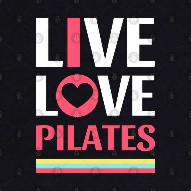 Live Love Pilates - Pilates Lover - Life Lover by Pilateszone